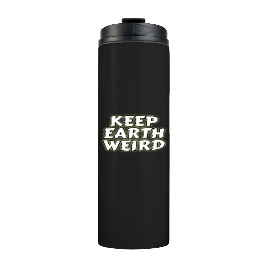 DESIGNKeep Earth Weird solid white humor Copy Thermal Tumblers