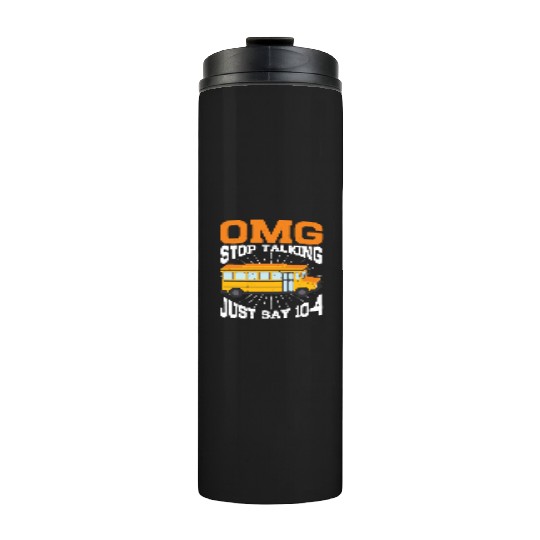 Omg Stop Talking, Just Say 10-4 3 Thermal Tumblers