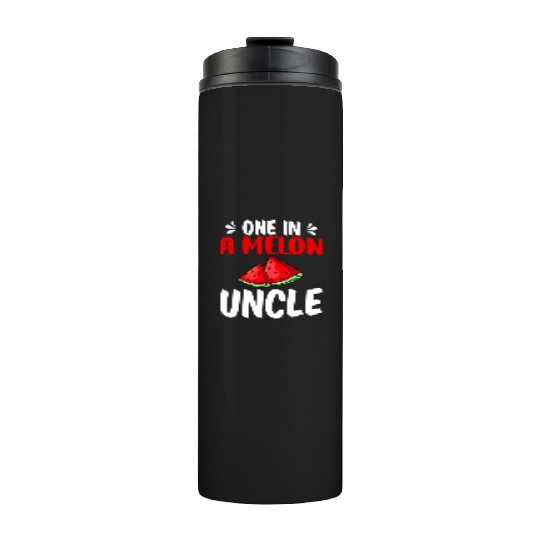 One In A Melon Uncle Watermelon Family Thermal Tumblers