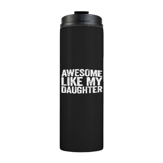 Awesome Like My Daughter Parents' Day Thermal Tumblers