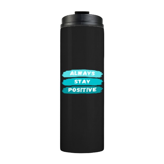 Always Stay Positive nature 80s aesthetic Thermal Tumblers