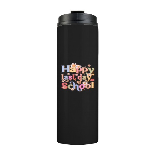 Happy Last Day Of School Graduation Teacher Thermal Tumblers