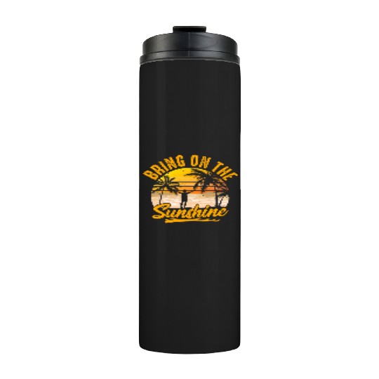 Bring on the sunshine Thermal Tumblers
