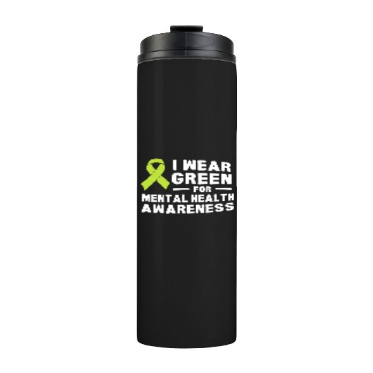 I Wear Green For Mental Health Awareness Month Thermal Tumblers