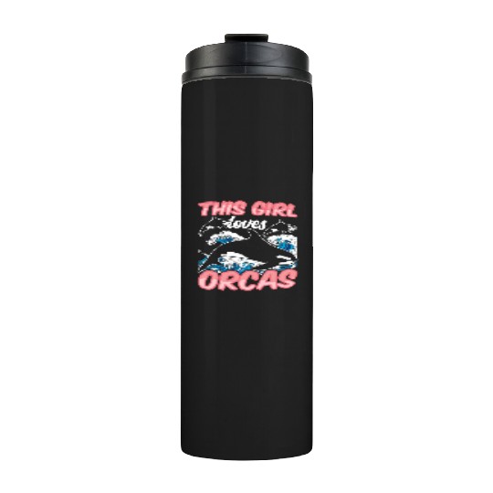 This Girl Loves Orcas Sea Orca Whale Protect Thermal Tumblers