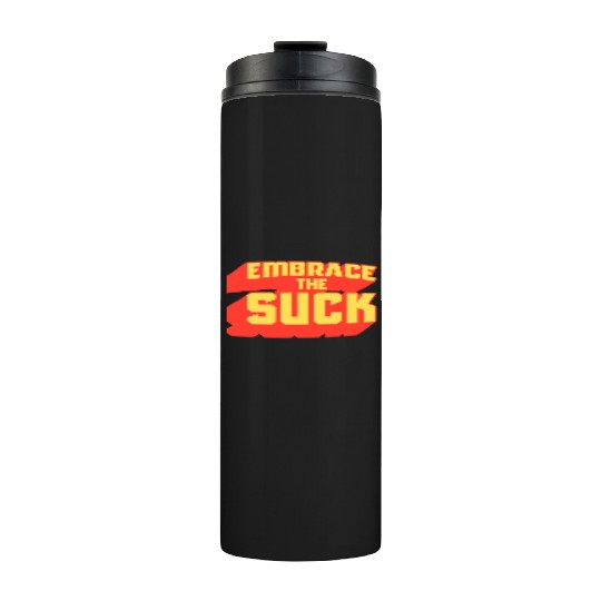 Embrace The Suck Acdefgh Thermal Tumblers