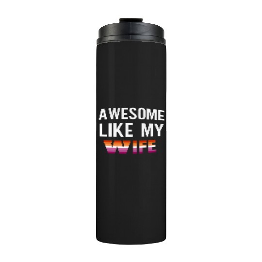 Awesome Like My Wife Pride Lesbian Flag Thermal Tumblers