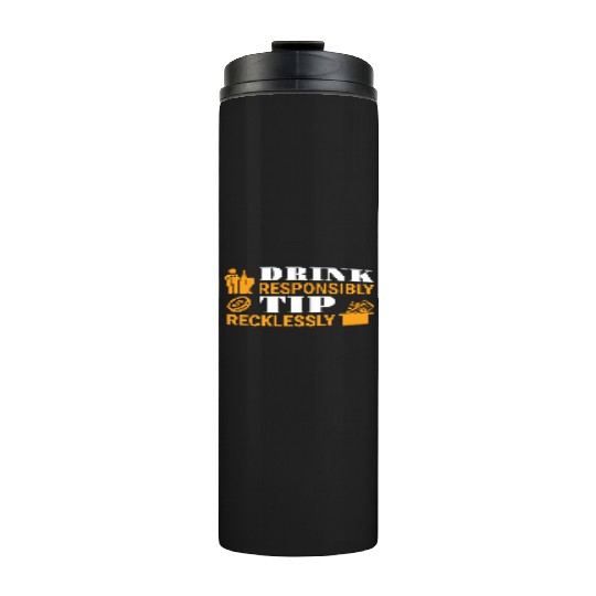 Drink Responsibly Tip Recklessly Funny Bartender Thermal Tumblers