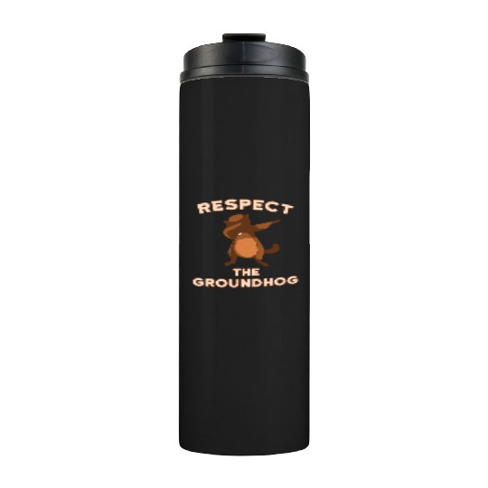 Dabbing Groundhog Day Respect the Groundhog Thermal Tumblers
