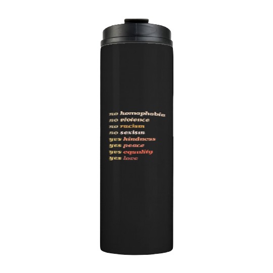 Yes Kindness Yes Peace Yes Equality Yes Love Thermal Tumblers