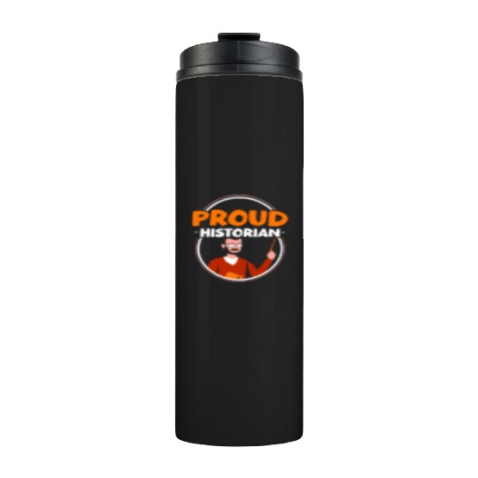 Proud Historian Historic Job Teacher History Thermal Tumblers