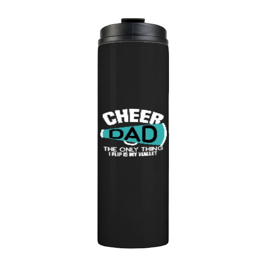 Cheer Dad The Only Thing I Flip Is My Wallet Thermal Tumblers