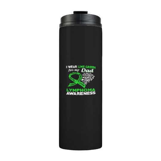 I Wear Lime Green For My Dad Lymphoma Awareness Thermal Tumblers