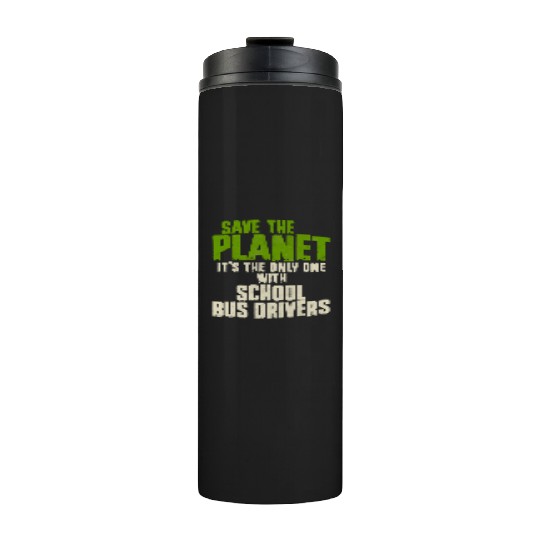 Save The Planet School Bus Driver Thermal Tumblers