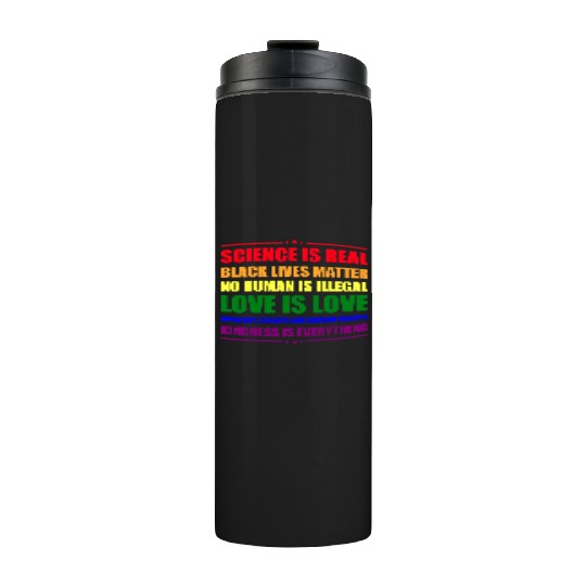 Science Is Real Kindness Is Everything Thermal Tumblers