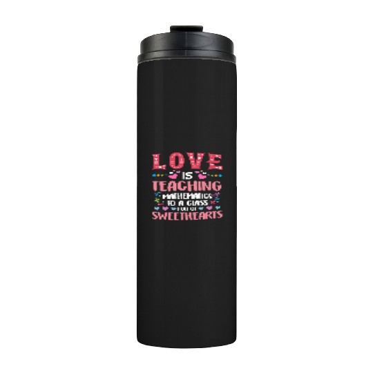 Love Teaching Math Professor School Teacher Thermal Tumblers