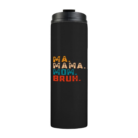 Mama Mommy Mom Bruh Thermal Tumblers Women Mama Tanks.