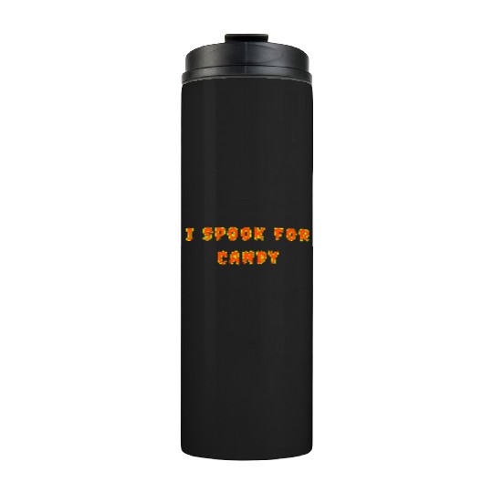 I Spook For Candy nostalgia Thermal Tumblers