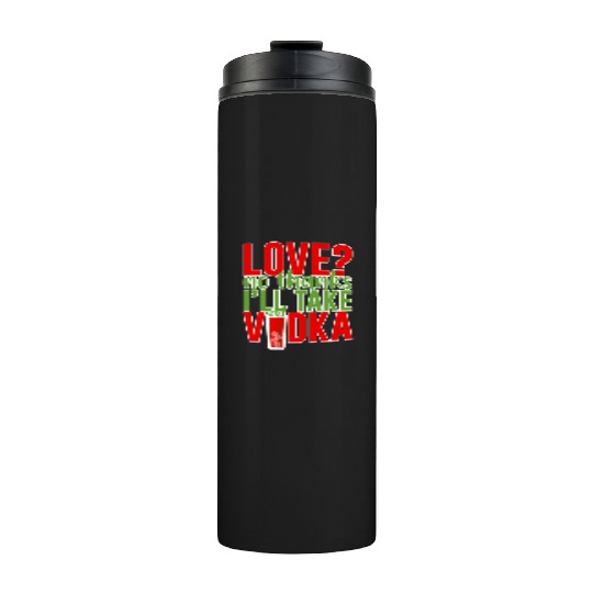 Love, No Thanks, I'll Take Vodka 2 Thermal Tumblers
