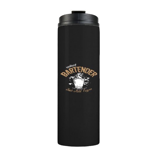 Instant Bartender Just Add Coffee Thermal Tumblers