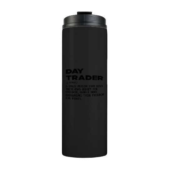 Day Trader funny definition b Thermal Tumblers
