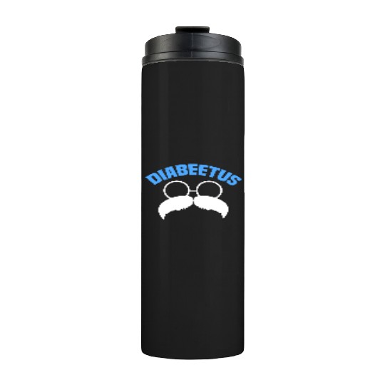 Diabeetus Funny Diabetes Awareness Diabetic Beard Thermal Tumblers