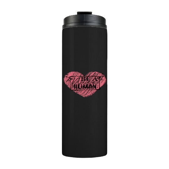 Be a Nice Human Red Heart Artwork - Bold Reminder Thermal Tumblers