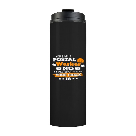 Yes I m A Postal Worker Funny Postman Mail Thermal Tumblers
