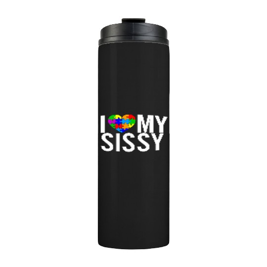 I Love My Sissy Thermal Tumblers