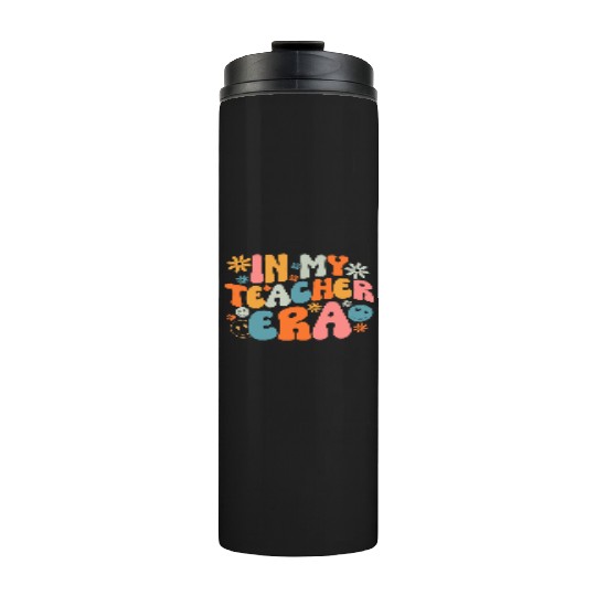 In My Teacher Era First Day Of School Back To Thermal Tumblers