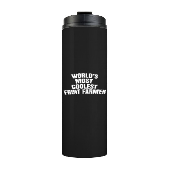 World s Most Coolest Fruit Farmer Thermal Tumblers