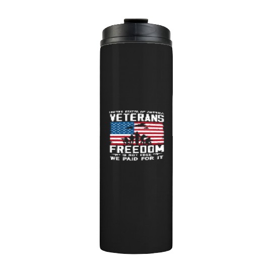 US Veterans Freedom Is Not Free We Paid For It Thermal Tumblers