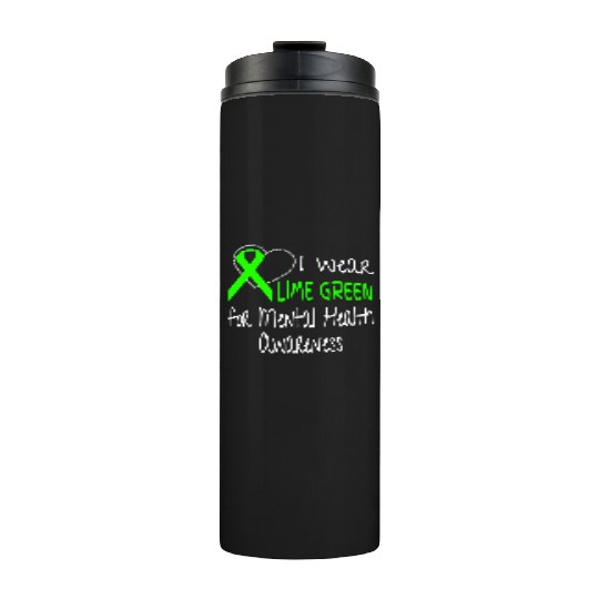 I Wear Lime Green For Mental Health Awareness Thermal Tumblers