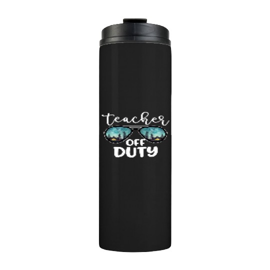 Teacher Off Duty Camping Thermal Tumblers