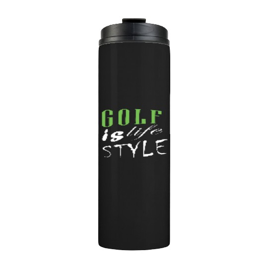 Golf Is Life Style Thermal Tumblers