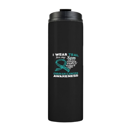 I Wear Teal For My Son Ovarian Cancer Awareness Thermal Tumblers