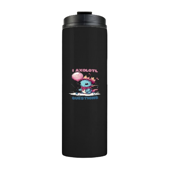 I Axolotl Questions Cute Axolotl Kawaii Thermal Tumblers