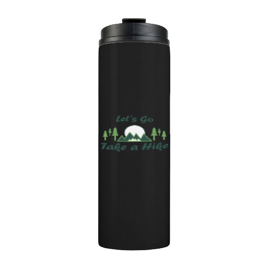 Take a Hike, Hiking Lover, Adventure, Nature. Thermal Tumblers