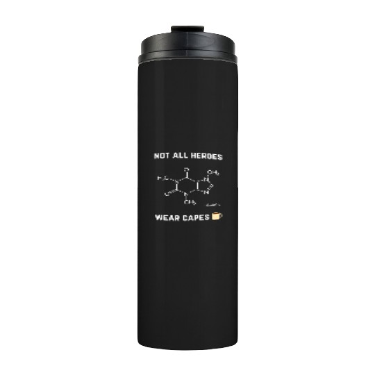 Not All Heroes Wear Capes Thermal Tumblers
