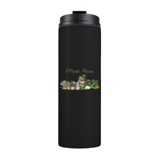 plant mom; pot plants; plants; green thumb; mom; Thermal Tumblers