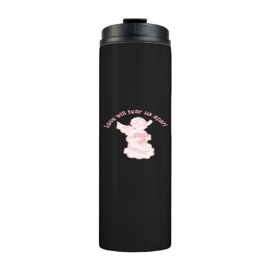 Love Will Tear Us Apart Thermal Tumblers