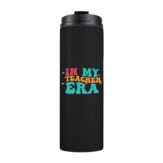 In My Teacher Era Thermal Tumblers