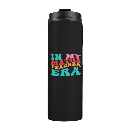 In My Maths Teacher Era Thermal Tumblers