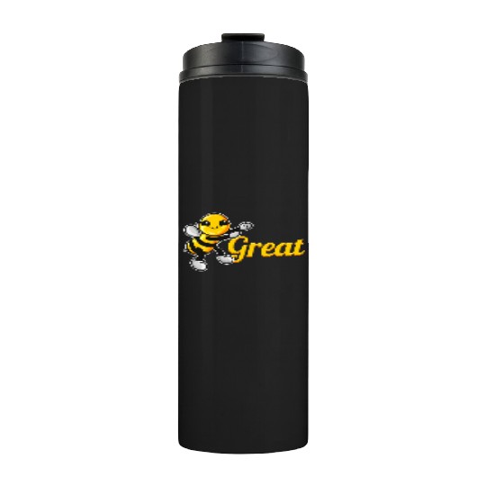 The Cute Bee Says Be Great The Bee Thermal Tumblers