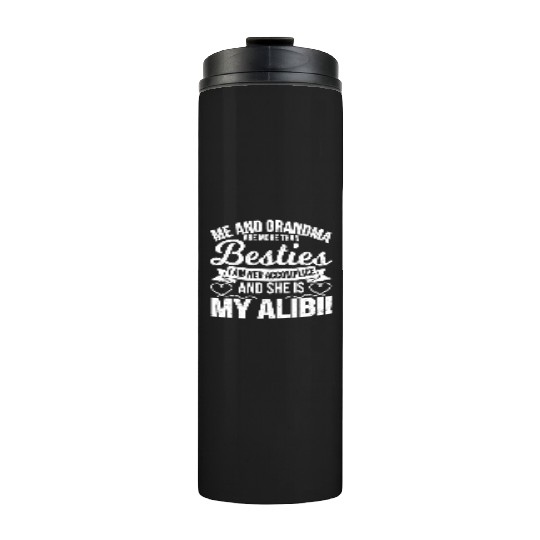 Me And Grandma Are More Than Besties I Am Her Thermal Tumblers