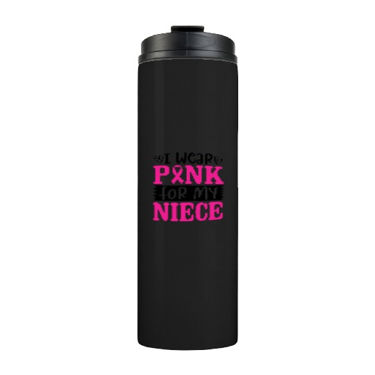 I Wear Pink For My Niece Thermal Tumblers