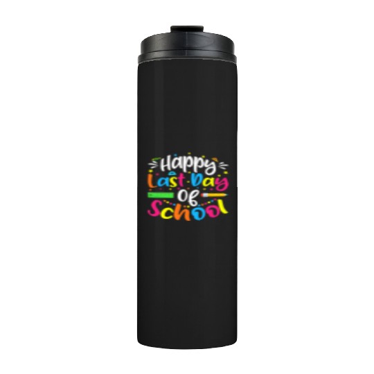 Happy Last Day Of School Teacher Student Thermal Tumblers