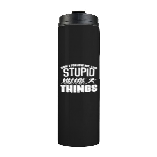 Don t Follow Me I Do Stupid Things Funny Football Thermal Tumblers