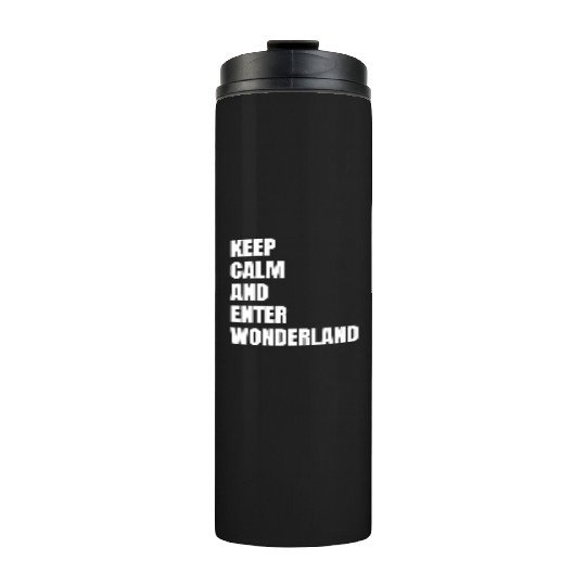 Keep Calm and Enter Wonderland Typography Thermal Tumblers