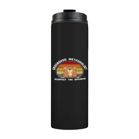 Groundhog Meteorology Respect The Shadow Thermal Tumblers